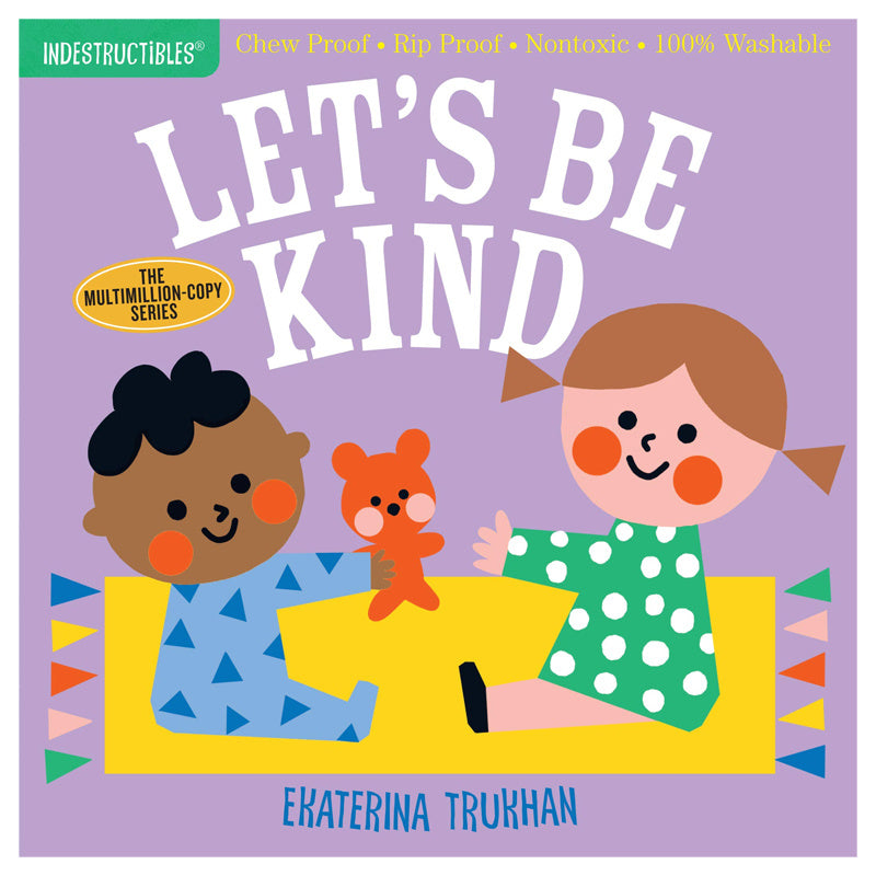 Indestructibles: Let's Be Kind Board Book