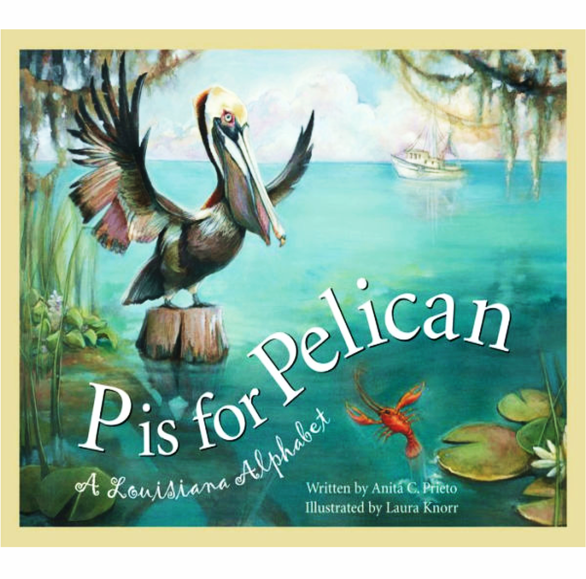 P is for Pelican : A Louisiana Alphabet