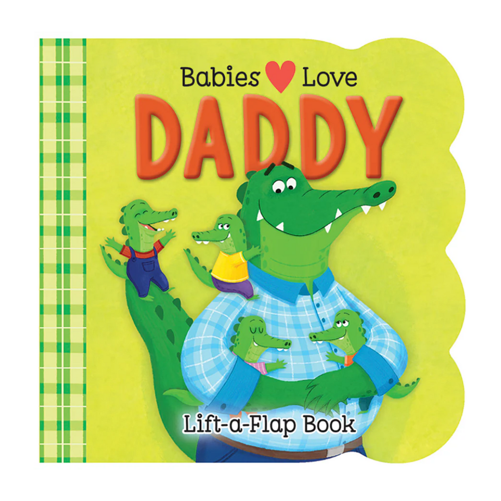 Babies Love Daddy Lift-a-Flap Board Book