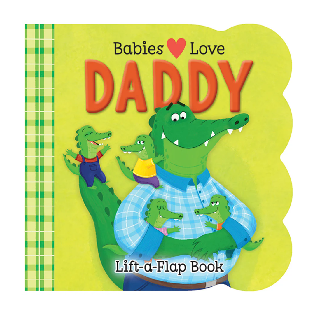 Babies Love Daddy Lift-a-Flap Board Book