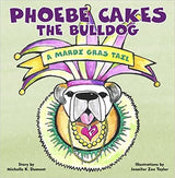 Phoebe Cakes the Bulldog: A Mardi Gras Tail (lift-the-flap board book)
