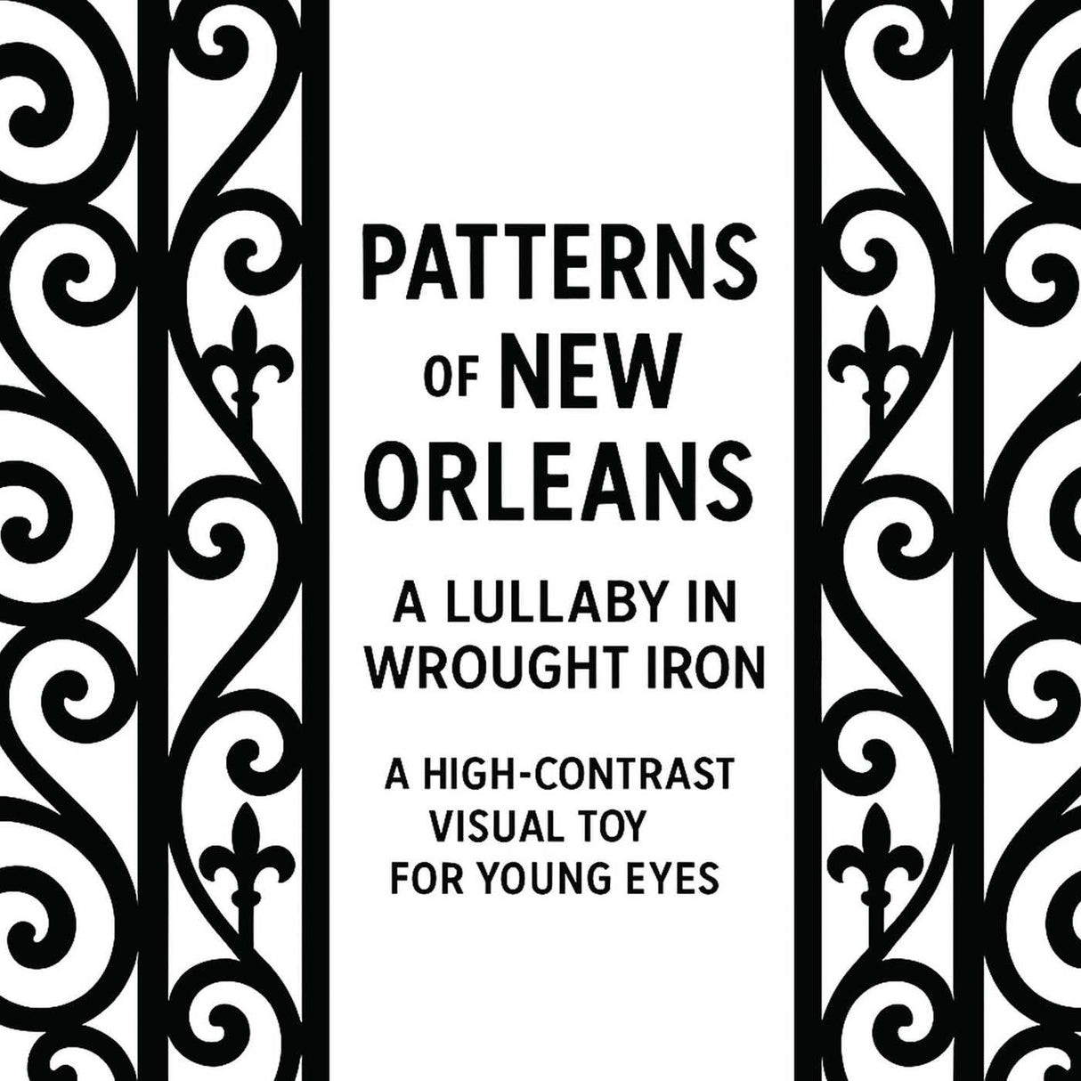 Patterns of New Orleans | A Lullaby in Wrought Iron High Contrast Board Book