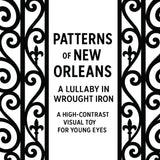 Patterns of New Orleans | A Lullaby in Wrought Iron High Contrast Board Book